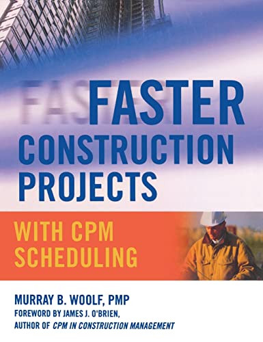 Faster Construction Projects with CPM Scheduling by Murray B. Woolf, 9780071486606