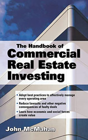 The Handbook of Commercial Real Estate Investing (State of the Art Standards for Investment Transactions, asset Management, and Financial Reporting) by John McMahan, 9780071468657