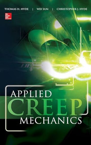 Applied Creep Mechanics by Wei Sun, Christopher J. Hyde, Thomas H. Hyde, 9780071828697