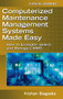 Computerized Maintenance Management Systems Made Easy (How to Evaluate, Select, and Manage CMMS) by Kishan Bagadia, 9780071469852