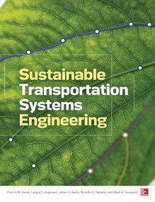 Sustainable Transportation Systems Engineering (Evaluation & Implementation) by Francis Vanek, Mark A. Turnquist, Largus Angenent, James H. Banks, Ricardo A. Daziano, 9780071800129