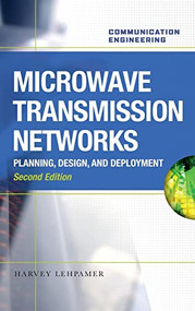 Microwave Transmission Networks, Second Edition by Harvey Lehpamer, 9780071701228