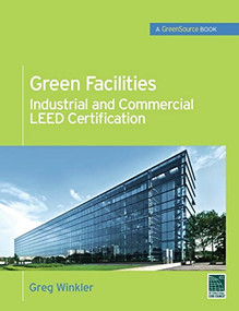 Green Facilities: Industrial and Commercial LEED Certification (GreenSource) by Greg Winkler, 9780071744539