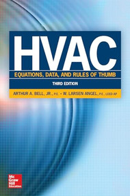 HVAC Equations, Data, and Rules of Thumb, Third Edition by Arthur A. Bell, W. Larsen Angel, 9780071829595