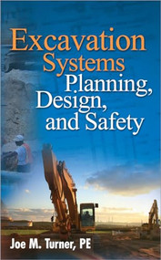 Excavation Systems Planning, Design, and Safety by Joe M. Turner, 9780071498692