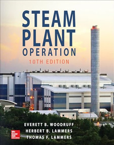 Steam Plant Operation, 10th Edition by Thomas F. Lammers, Herbert B. Lammers, Everett B. Woodruff, 9781259641336