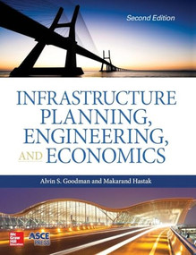 Infrastructure Planning, Engineering and Economics, Second Edition by Makarand Hastak, Alvin S. Goodman, 9780071850131