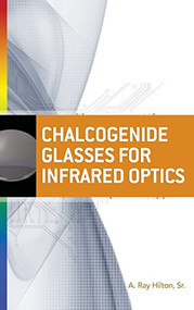 Chalcogenide Glasses for Infrared Optics by A. Ray Hilton, 9780071596978