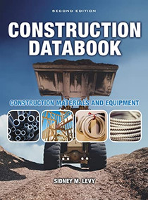 Construction Databook: Construction Materials and Equipment (Construction Materials and Equipment) by Sidney M. Levy, 9780071613576