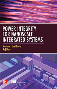 Power Integrity for Nanoscale Integrated Systems by Masanori Hashimoto, Raj Nair, 9780071787765