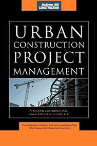 Urban Construction Project Management (McGraw-Hill Construction Series) by John Eschemuller, Richard Lambeck, 9780071544689