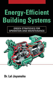 Energy-Efficient Building Systems (Green Strategies for Operation and Maintenance) by Lal Jayamaha, 9780071482820
