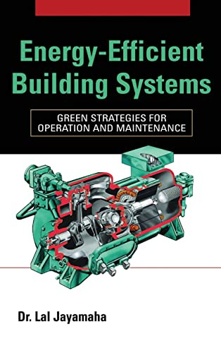 Energy-Efficient Building Systems (Green Strategies for Operation and Maintenance) by Lal Jayamaha, 9780071482820