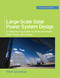 Large-Scale Solar Power System Design (GreenSource Books) (An Engineering Guide for Grid-Connected Solar Power Generation) by Peter Gevorkian, 9780071763271