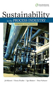 Sustainability in the Process Industry: Integration and Optimization (Integration and Optimization) by Ferenc Friedler, Jiri Klemes, Igor Bulatov, Petar Varbanov, 9780071605540