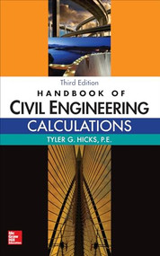 Handbook of Civil Engineering Calculations, Third Edition by Tyler G. Hicks, 9781259586859