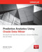 Predictive Analytics Using Oracle Data Miner (Develop & Use Data Mining Models in Oracle Data Miner, SQL & PL/SQL) by Brendan Tierney, 9780071821674