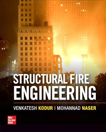 Structural Fire Engineering by Mohannad Naser, Venkatesh Kodur, 9781260128581