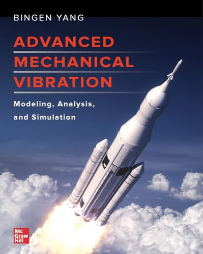 Advanced Mechanical Vibration: Modeling, Analysis, and Simulation by Bingen Yang, 9781265989316