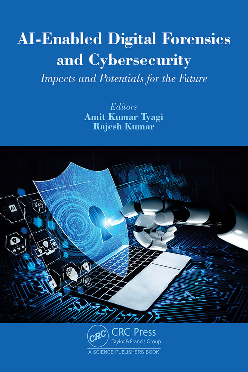 AI-Enabled Digital Forensics and Cybersecurity (Impacts and Potentials for the Future) by Amit Kumar Tyagi, Rajesh Kumar, 9781041275251
