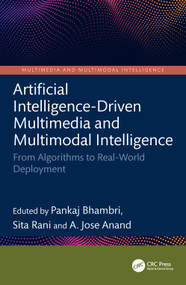 Artificial Intelligence-Driven Multimedia and Multimodal Intelligence (From Algorithms to Real-World Deployment) by Pankaj Bhambri, Sita Rani, A. Jose Anand, 9781041167907