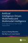 Artificial Intelligence-Driven Multimedia and Multimodal Intelligence (From Algorithms to Real-World Deployment) by Pankaj Bhambri, Sita Rani, A. Jose Anand, 9781041167907