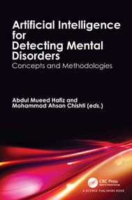 Artificial Intelligence for Detecting Mental Disorders (Concepts and Methodologies) by Abdul Mueed Hafiz, Mohammad Ahsan Chishti, 9781032856018