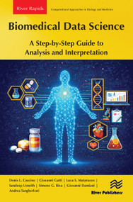 Biomedical Data Science: A Step-by-Step Guide to Analysis and Interpretation by Denis L. Cascino, Giovanni Gatti, Luca S. Matarazzo, Sandeep Unwith, Simone G. Riva, Giovanni Damiani, Andrea Tangherloni, 9788743812463