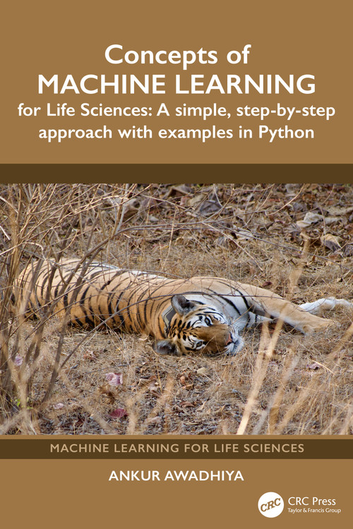 Concepts of Machine Learning for Life Sciences (A Simple, Step-by-Step Approach with Examples in Python) by Ankur Awadhiya, 9781041275770