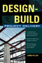 Design-Build Project Delivery (Managing the Building Process from Proposal Through Construction) by Sidney M. Levy, 9780071461573