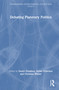 Debating Planetary Politics by Daniel Deudney, Stefan Pedersen, Christine Winter, 9781041320753