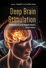 Deep Brain Stimulation (Indications and Applications) by Kendall H. Lee, Jin Woo Chang, Charles D. Blaha, Hojin Shin, Yoonbae Oh, Tyler Oesterle, Kristen M. Scheitler, 9789815352214