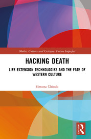 Hacking Death (Life-Extension Technologies and the Fate of Western Culture) by Simona Chiodo, 9781041427322