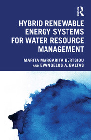 Hybrid Renewable Energy Systems for Water Resource Management by Marita Margarita Bertsiou, Evangelos A. Baltas, 9781032716916