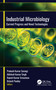 Industrial Microbiology (Current Progress and Novel Technologies) by Prakash Kumar Sarangi, Akhilesh Kumar Singh, Rajesh Kumar Srivastava, Brijesh Pandey, 9781779642202