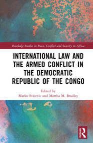 International Law and the Armed Conflict in the Democratic Republic of the Congo by Marko Svicevic, Martha M. Bradley, 9781041002925