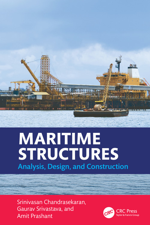 Maritime Structures (Analysis, Design, and Construction) by Srinivasan Chandrasekaran, Gaurav Srivastava, Amit Prashant, 9781041287896