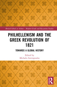 Philhellenism and the Greek Revolution of 1821 (Towards a Global History) by Michalis Sotiropoulos, 9781032818900