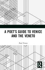A Poet's Guide to Venice and the Veneto by Paul Venzo, 9781041208150