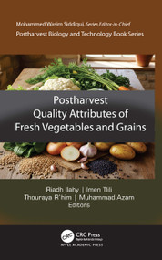 Postharvest Quality Attributes of Fresh Grains and Vegetables by Riadh Ilahy, Imen Tlili, Thouraya R'him, Muhammad Azam, 9781779642844