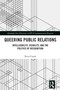 Queering Public Relations (Intelligibility, Visibility, and the Politics of Recognition) by Erica Ciszek, 9781003863434