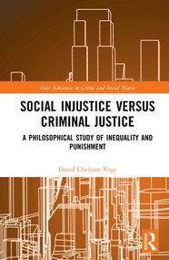 Social Injustice versus Criminal Justice (A Philosophical Study of Inequality and Punishment) by David Chelsom Vogt, 9781041393252