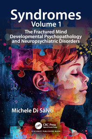 Syndromes, Volume 1 (The Fractured Mind Developmental Psychopathology and Neuropsychiatric Disorders) by Michele Di Salvo, 9781041361763