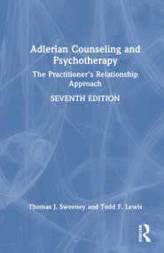 Adlerian Counseling and Psychotherapy (The Practitioner's Relationship Approach) by Thomas J. Sweeney, Todd F. Lewis, 9781041091387