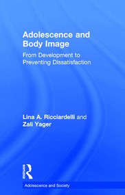 Adolescence and Body Image (From Development to Preventing Dissatisfaction) by Lina A Ricciardelli, Zali Yager, 9781848721982