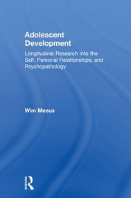 Adolescent Development (Longitudinal Research into the Self, Personal Relationships and Psychopathology) by Wim Meeus, 9781138611467