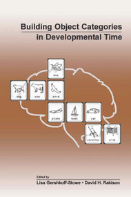 Building Object Categories in Developmental Time by Lisa Gershkoff-Stowe, David H. Rakison, 9780805844900