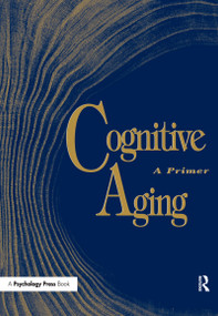 Cognitive Aging (A Primer) by Denise Park, Nobert Schwarz, 9781138150553