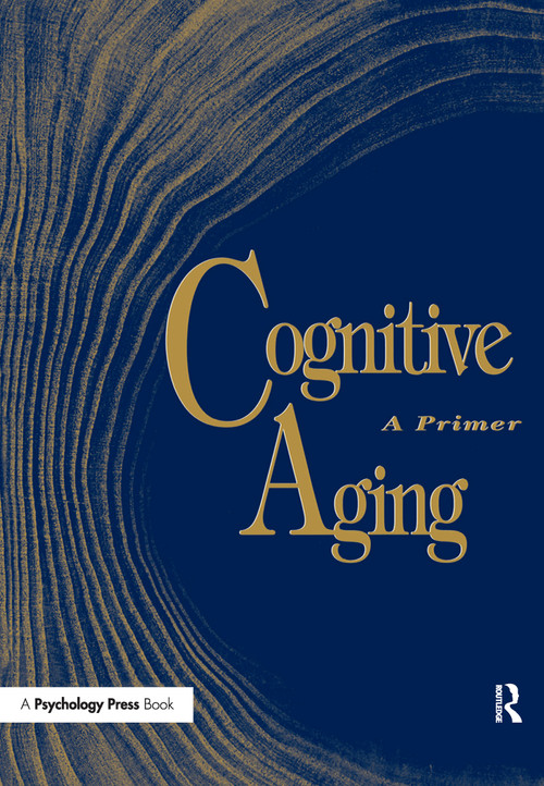 Cognitive Aging (A Primer) by Denise Park, Nobert Schwarz, 9781138150553