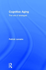 Cognitive Aging (The Role of Strategies) by Patrick Lemaire, 9781138121379